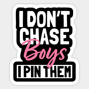 I Don't Chase Boys I Pin Them Sticker